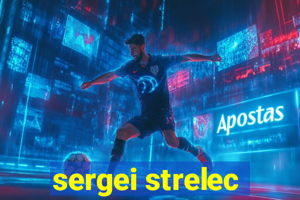 sergei strelec